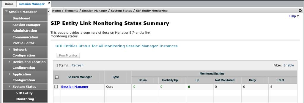 9.3. Session Manager Verification Log in to System Manager. Under the Elements section, navigate to Session Manager System Status SIP Entity Monitoring.