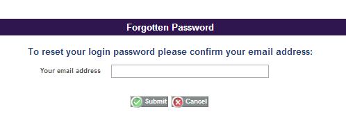 Changing your password if you have forgotten it At the Login screen select Forgotten Password. Enter your email address and Submit.