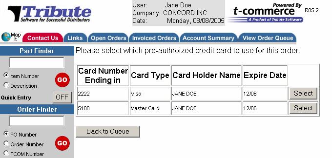VIEWING THE ORDER QUEUE If you selected Yes at the Use Existing Credit Card field, depending on your vendor s setup, a list of credit cards you currently have on file with your vendor may display.