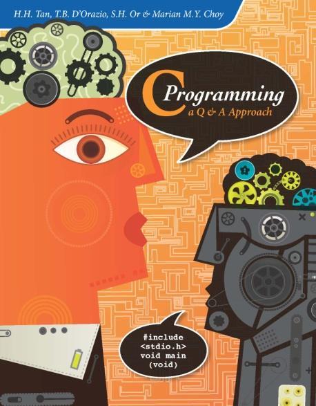 C Programming a Q & A Approach by H.H. Tan, T.B. D Orazio, S.H. Or & Marian M.