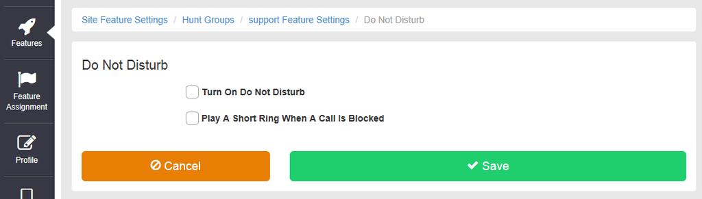 Do Not Disturb Do Not Disturb can be set on the selected Hunt Group. This feature will block all inbound calls and plays busy tone back to the inbound caller.