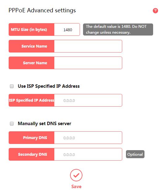 PPPoE Advanced settings MTU Size - The default MTU size is 1480 bytes. It is NOT recommended that you change the default MTU Size unless required by your ISP.