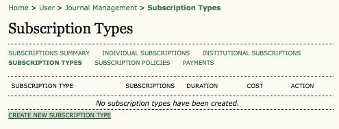 Subscriptions The first step in setting up subscription management is to designate the types of subscriptions the journal offers.