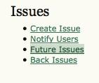 Once an issue is created, it appears in the Future Issues list. A planned special issue is another example of a future issue.