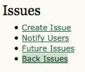 Back Issues Back Issues can be accesses from the Editor Home page or from the Create Issue or Future Issue pages.