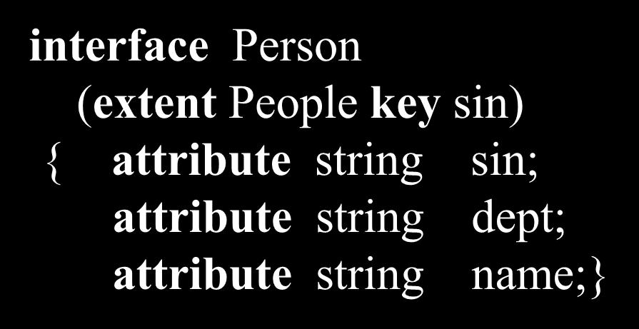 attribute string dept; attribute string name;} interface Course (extent