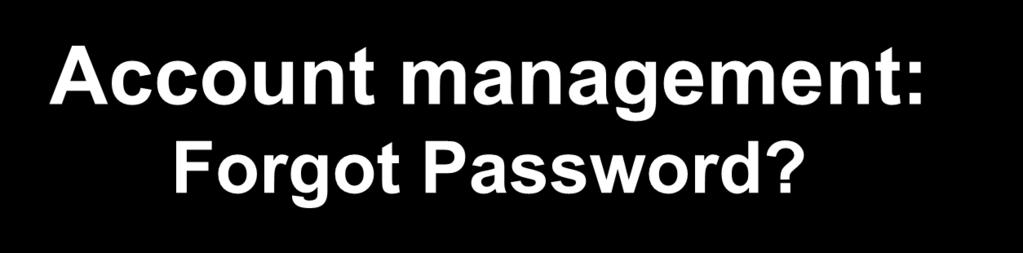 Account management: Forgot Password?