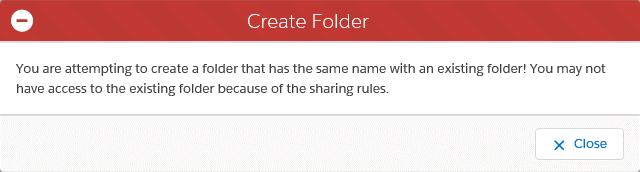 If you try to create a folder without a name, with forbidden characters, or with a name that exists in the current folder you'll get one of the warning messages below: - Required fields are missing