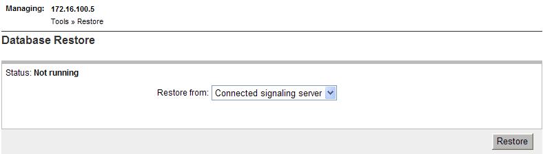 288 Configure and manage the Network Routing Service Figure 148 Database Restore web page 2 The database can be restored from three source locations: From the Connected Signaling Server.