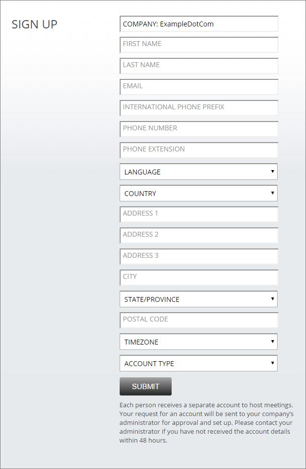 Managing Site Settings and Branding Example New Account Sign-Up Form Depending on your company s settings, SIGN UP button on the Login page of My Conferencing Center can open a sign-up form.