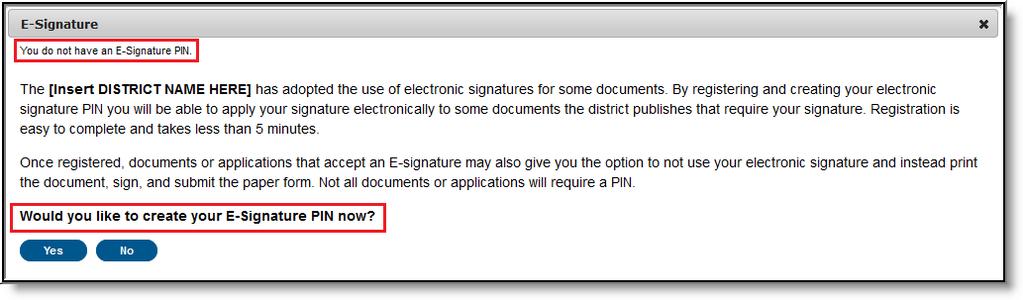 Step 1. Register PIN Number/Electronic Signature In order to submit a legally-binding application to the district, an E-Signature PIN must be established. If you already have a PIN, skip to Step 2.
