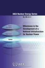 IAEA Guidance on infrastructure Requirements IAEA Milestones in the Development of a National Infrastructure for Nuclear Power addresses infrastructure requirements in a phased approach for the