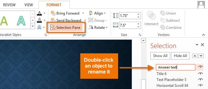 To open the Selection Pane, click an object, then from the Format tab click Selection Pane.