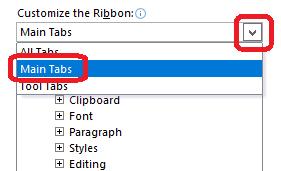 Look for the Customize the Ribbon drop-down and select Main Tabs.