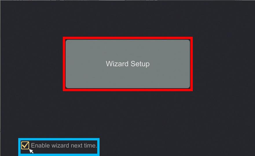 To prevent the wizard from appearing after each reboot, uncheck Enable wizard next time. Click on Wizard Setup to begin. NOTE: The camera will make a faint clicking sound when the power is activated.