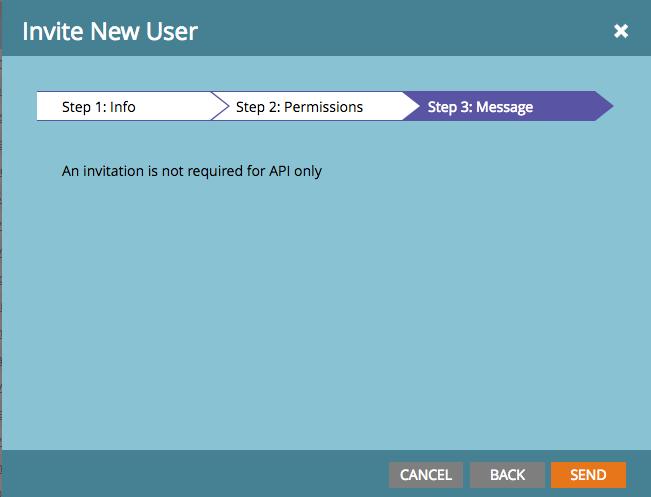 To create an API only user: 1. Click Admin in the top right-hand corner and then click Users & Roles. 2. Click Invite New User. 3.