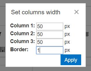 21 You can create tables in your alert and define the value of table border and columns width. Choose the count of columns and rows in your table.