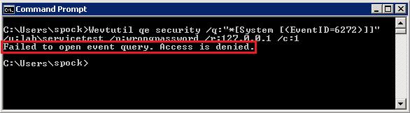 C:\Users\spock>Wevtutil qe security /q:"*[system [(EventID=6272)]]" /u:lab\servicetest /p:wrongpassword /r:127.0.
