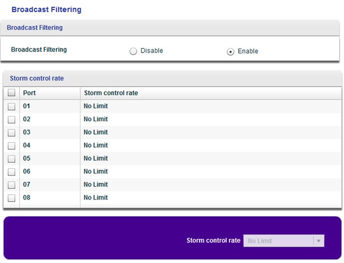 6. Select QoS > Broadcast Filtering. The Broadcast Filtering page displays. 7.