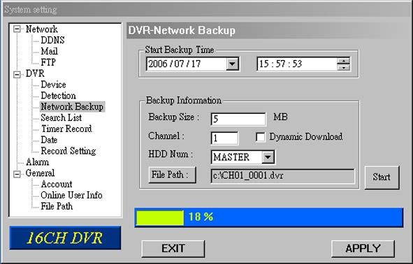 Network Backup & Playback Backup the recorded files from your DVR to your PC via network.