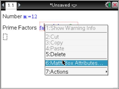 Type the following: Prime Factors Insert another maths box (Ctrl + M) and press the [Menu] key and select