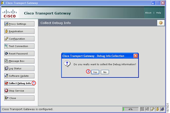 Register and Configure the Transport Gateway Step 1 On the Transport Gateway Application click Collect Debug Info; a prompt appears asking if you want to continue with the collection of Debug