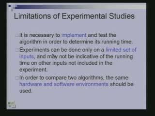 (Refer Slide Time: 6:3) If you have two algorithms and you have to decide, which one is better. You have to use exactly the same platforms to do the comparison.