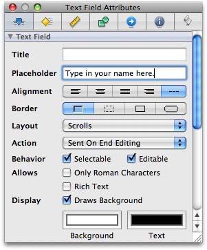 Type The Attributes Inspector allows you to customize the properties associated with the selected object, which in this case is our Text Field.