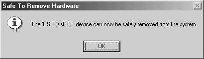 2 Click the Eject icon in the taskbar. When the Safe To Remove Hardware dialog box appears, click the [OK] button. Windows 2000 Click the Eject icon in the taskbar.