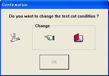 Register the changed cutting conditions into the database. You can specify both and. 7 Click [OK] to cut the remaining shapes. At cutting, the following message is displayed.