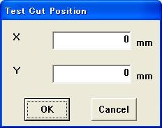 4 Specify the test cutting position. Click [Continuous Cut] or [Single Cut] to open the dialog shown below. When a position is specified and [OK] is clicked, continuous or step cutting starts.
