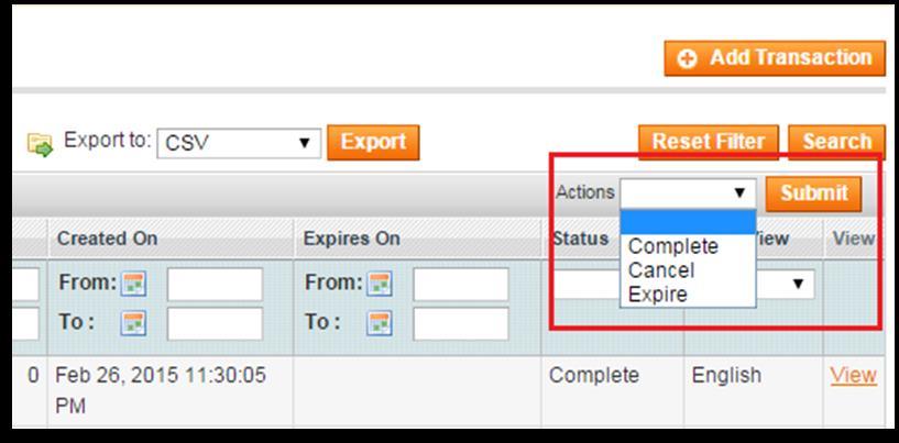 You can Complete, Cancel or make transactions Expire by choosing the status in the Actions dropdown list and checking the boxes of those transactions