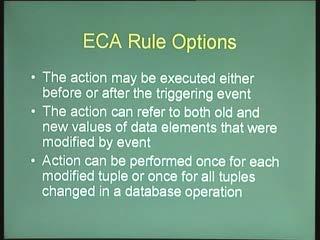 action after the event occurs. The action part of an ECA rule can refer to both old and new values of data elements that are modified by the event.