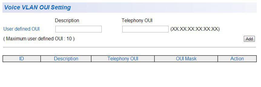 AT-GS950/10PS Switch Web Interface User s Guide OUI Setting You can create and delete Voice VLAN OUI Settings by following the procedures in these sections: Create OUI Setting Modify OUI Setting on