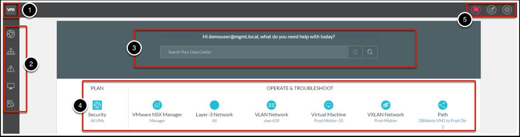 vrealize Network Insight - Navigation 1 - "HOME" - Use this if you need to return to the original navigation and search screen 2 - Navigation Pane 3 - Search Bar including time line 4 - Detail &