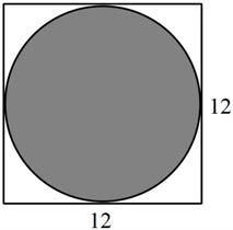39. Given the circle inscribed in the square with side length 12. What is the probability that the point lies inside the circle, if a point is chosen at random inside the square? A. C. B. 1 D.