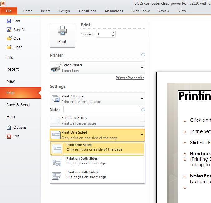 Printing Slides PowerPoint 2010 o Click on the File Button and choose Print. o Under Setting, choose o Slides Prints 1 slide per page.