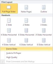 Printing a Presentation HANDOUTS, OUTLINES, AND SPEAKER NOTES To print slides, handouts, notes, or outlines: 1. Select the File tab and choose Print. 2.