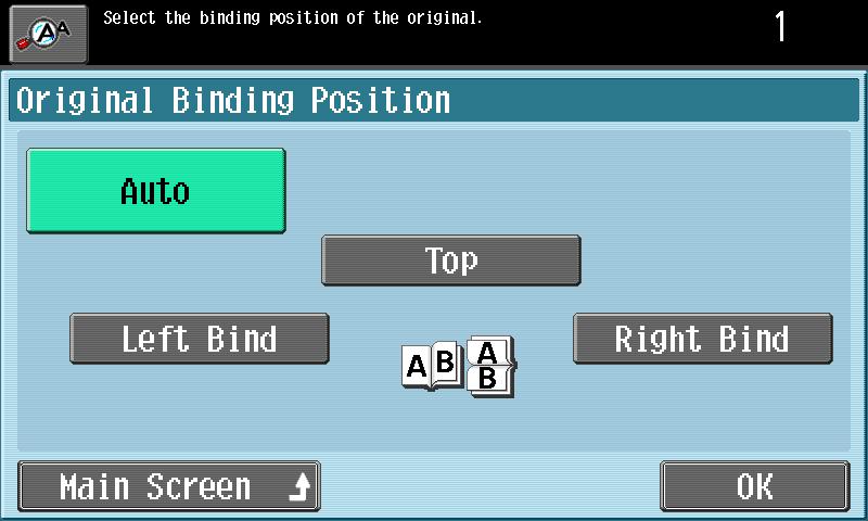 Before use In the Duplex/Combine screen, touch [Original Binding Pos.]. Otherwise, touch [Binding Position] in the Original Settings screen.