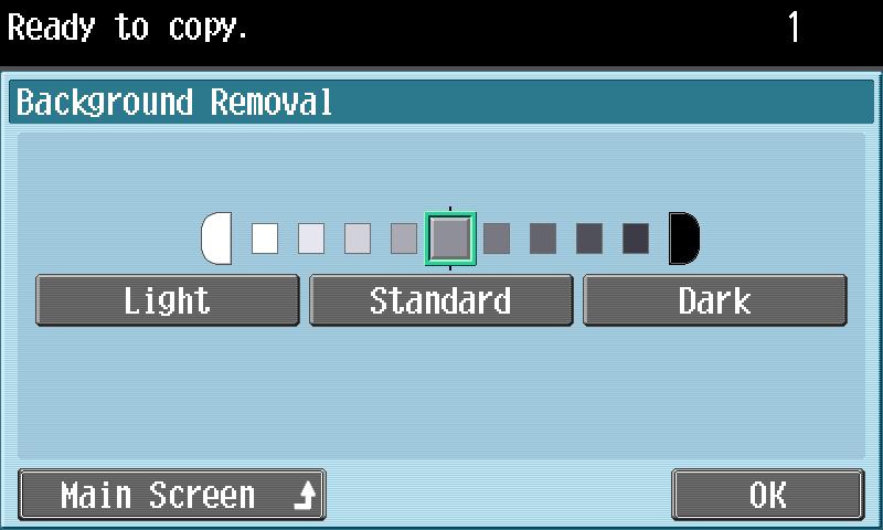 Using copy functions Touch [Background Removal]. The Background Removal screen appears. Select the desired Background Removal setting.