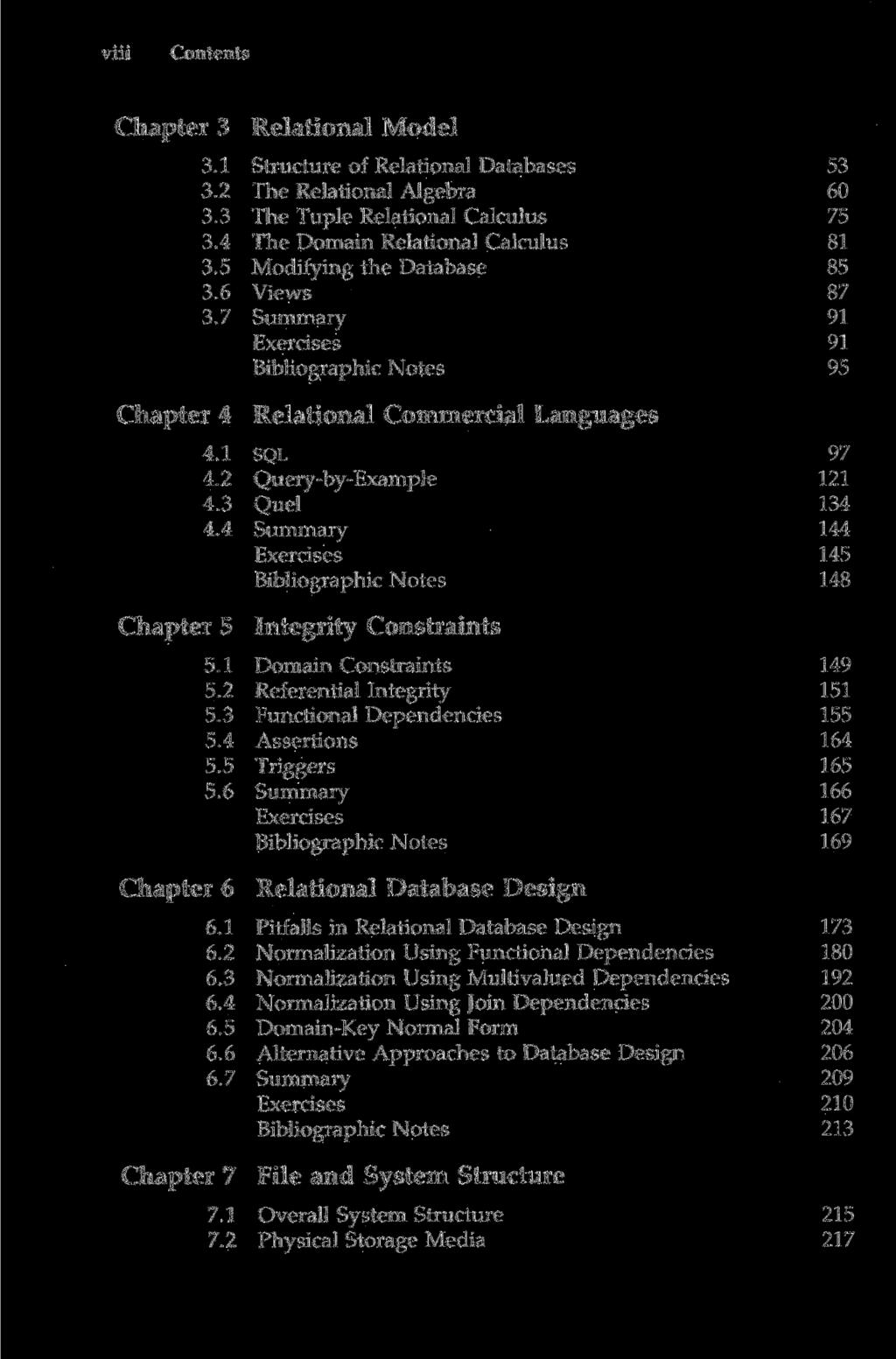 viii Contents Chapter 3 Relational Model 3.1 Structure of Relational Databases 53 3.2 The Relational Algebra 60 3.3 The Tuple Relational Calculus 75 3.4 The Domain Relational Calculus 81 3.