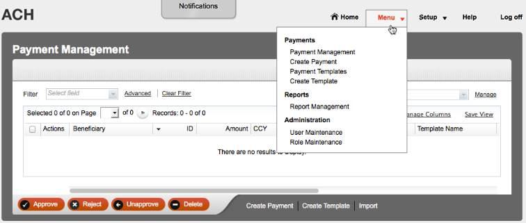 Under the Menu option, you are able to access other functions within ACH including Create Payment, Payment Templates, Create Template, Reports and Maintenance (User and Role Maintenance).
