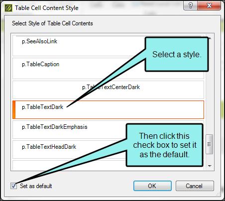 Global Style Method When you select Table > Cell Content Style, you can select the style you want and click the Set as default check box.