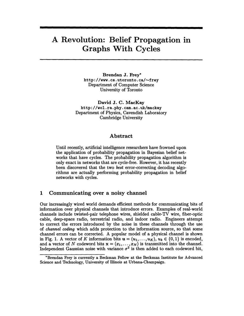 Loopy Belief Propagation A Revolution: Belief Propagation Graphs With Cycles In NIPS 1997: https://papers.nips.cc/paper/1467-a-revolution-belief-propagation-in-graphs-with-cycles Brendan J.
