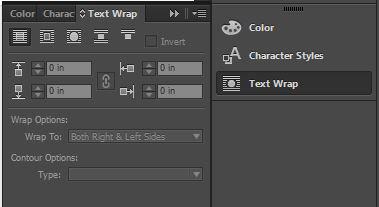 TEXT WRAP Text Wrap Like many Microsoft, InDesign gives you the object to apply text wrap to both objects and text. Your text wrap panel can be found on the right side of your screen.