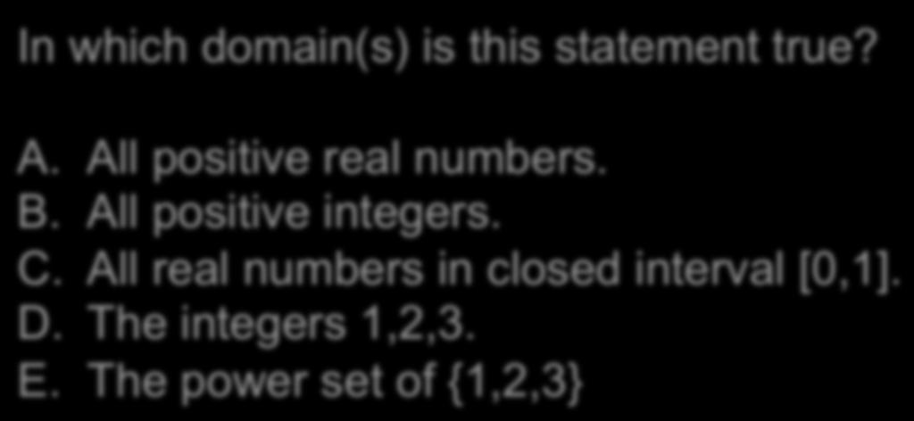 All positive real numbers. B. All positive integers. C.