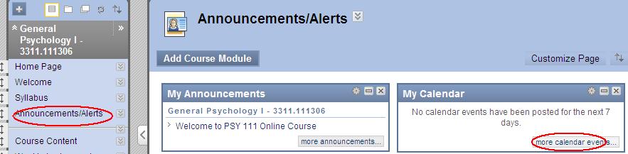 Calendar Events Your professor may enter class activities (due dates, announcements) in the Course Calendar. The best way to view events posted on a course calendar is to enter your course first.