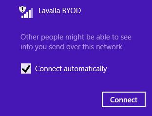 2. From the list of available networks click Lavalla BYOD, tick the box to connect automatically then click Connect. Fig 2. Connecting to an available wireless network in Windows 8.1. 3.