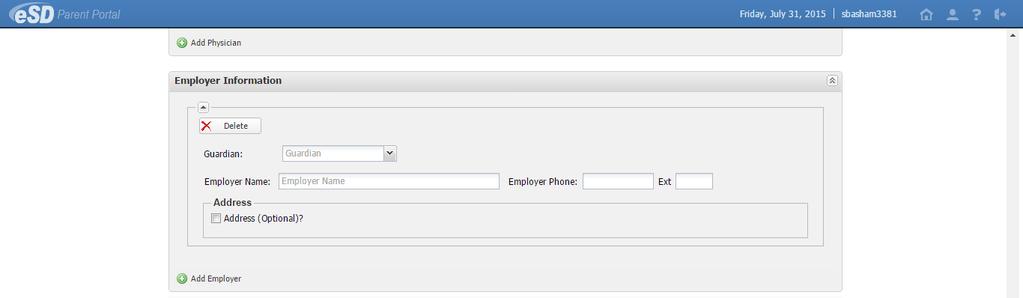 In the Employer Information section, parents can add/delete/update their employer s information (Address is optional, functions same as Emergency Contact, but without the  In the Additional