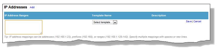 1. At the IP Addresses table, click Add. A row for a new IP address entry appears in the IP Addresses table. 2.